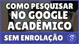 Como Pesquisar no Google Acadêmico
