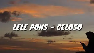 LELE PONS - CELOSO (Lyric)