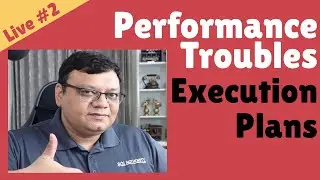 SQL Performance Troubles - Execution Plans - Live 2