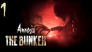 Аmnesia: The Bunker | Прохождение Часть 1 - ЗВЕРЬ В ТЕМНОТЕ!