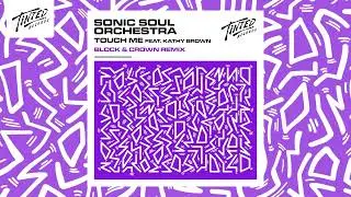 Sonic Soul Orchestra - Touch Me (Feat. Kathy Brown) [Block & Crown Remix]