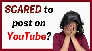 3 FEARS that STOP YOU from making videos and how to deal with them