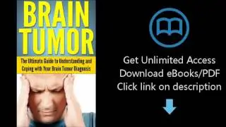 Download Brain Tumor: The Ultimate Guide to Understanding and Coping with you Brain Tumor Diagno PDF