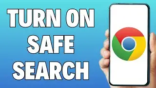 How to Turn On Safe Search in Google Chrome Android