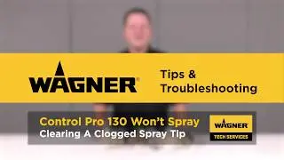 Wagner Control Pro 130 Troubleshooting: Clearing a Clogged Spray Tip