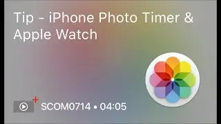 SCOM0714 - Tip - iPhone Photo Timer & Apple Watch