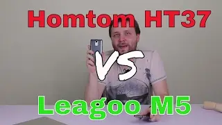 Homtom HT37 против Leagoo M5 Обзор и Сравнение