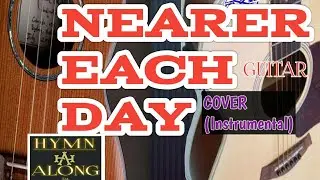 Nearer Each Day
