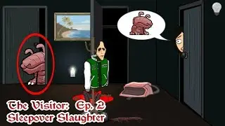 The Visitor Ep. 2 Sleepover Slaughter
