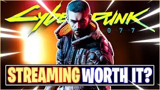 Should You Stream CyberPunk 2077 -  Worth Your Time?