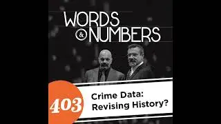 Episode 403: Crime Data: Revising History?