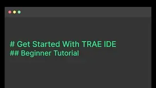 Get Started with Trae IDE (Tutorial for Beginners)