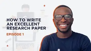 HOW TO WRITE AN EXCELLENT RESEARCH PAPER