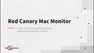 Red Canary Mac Monitor: A new, free tool for gathering macOS telemetry