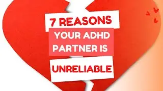 7 Reasons Your ADHD Partner is Unreliable #adhd #relationships #relationshiptips #marriage
