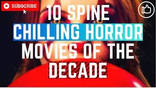 Top 10 spine chilling horror movies of the decade | The 10