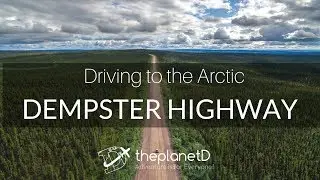 Arctic Adventure - Dempster Highway Road Trip | Canada | The Planet D
