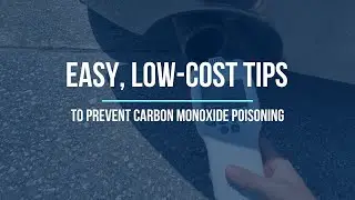 Easy, Low Cost Tips to Prevent Carbon Monoxide Poisoning