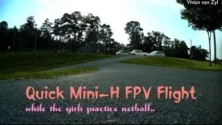 Mini-H FPV while the girls practice netball