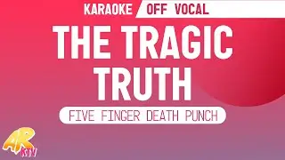 The Tragic Truth - Five Finger Death Punch [KARAOKE/OFF VOCAL]