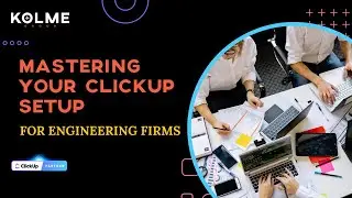 Mastering the ClickUp Set Up For Engineering Firms