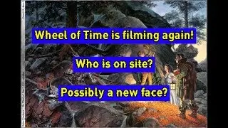 Wheel of Time is filming again! Who is on site? Possibly a new face?