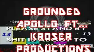 GROUNDED FT KROSER PRODUCTIONS