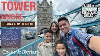 London Sky Garden | Tower Bridge | Italian Bear Chocolate | Episode 3 with Chace and Skylar