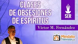 Clases de obsesiones de espíritus, por Víctor M. Fernández
