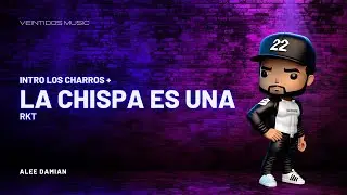 Intro Los Charros + LA CHISPA ES UNA (Salas, Alejo Isakk) | Alee Damian [RKT]