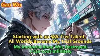 Starting with an SSS-Tier Talent,All Worlds Become My Trial Grounds