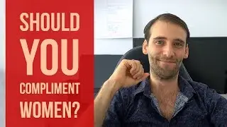 How To Compliment A Girl - Without Losing Her Respect