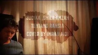 Judika & Shila Amzah - Tentang Rahsia (Cover By Imran Aidi)