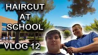 Haircut at School | Vlog 12