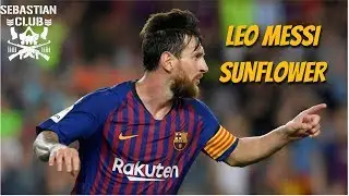 MESSI - SUNFLOWER - GOALS AND SKILLS