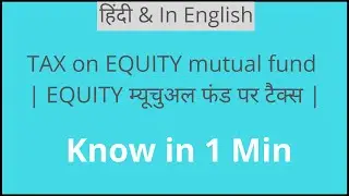 TAX on EQUITY mutual fund | EQUITY म्यूचुअल फंड पर टैक्स | 2020-2021 |