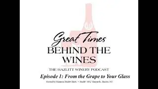 GTBTW Episode 1: From the Grapes To Your Glass