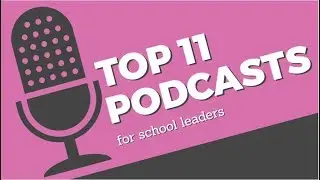 Top 11 Podcasts for School Leaders #1