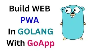 GoApp Tutorial - Build WEB PWA With GOLANG