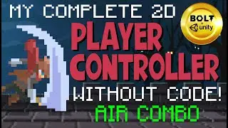 Build A Player Controller Without Code # 11 - Air Combo System - Bolt Visual Scripting + Unity