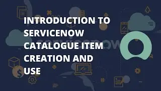 ServiceNow Catalog item | Implementation of Servicenow Catalog Item | ServiceNow Request Fulfilment