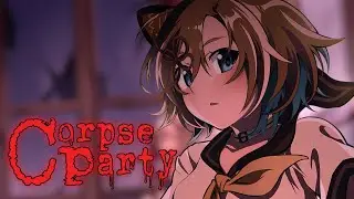 【Corpse Party】TEEHEEEEEEEEEEEE