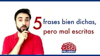 5 frases bien dichas, pero mal escritas - SepaPalabras