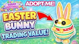 EASTER BUNNY TRADING VALUE! 🐰 Sugar Festival Update in Adopt Me!