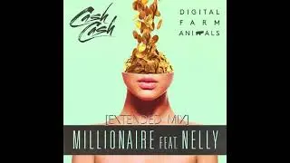 (Re-Upload) Cash Cash & Digital Farm Animals (feat. Nelly) - Millionaire [Extended Mix] [L3P]