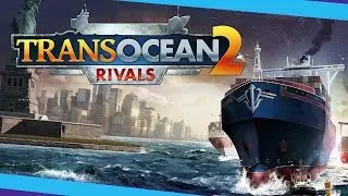 TransOcean 2: Rivals - Gameplay und Entwickler-Interview!