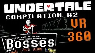 Undertale 360 Compilation #2 - Bosses: Toriel, Papyrus, Sans, Omega Flowey