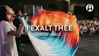 I Exalt Thee / Oh Lord You’re Beautiful | Jesus Image | Jesus ‘19