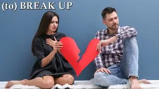 (to) BREAK UP | English Phrasal Verbs