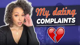 What i hate about dating...yes I am complaining